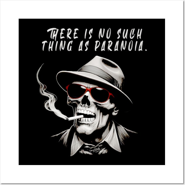 There is no such thing as paranoia  - Hunter S Thompson Wall Art by Moulezitouna